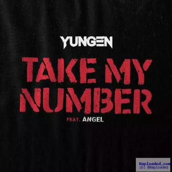 Yungen - Take My Number Ft . Angel